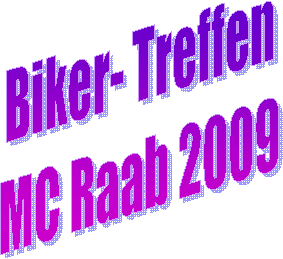 Biker- Treffen
MC Raab 2009